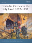 Crusader Castles in the Holy Land 1097-1192